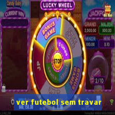 ver futebol sem travar